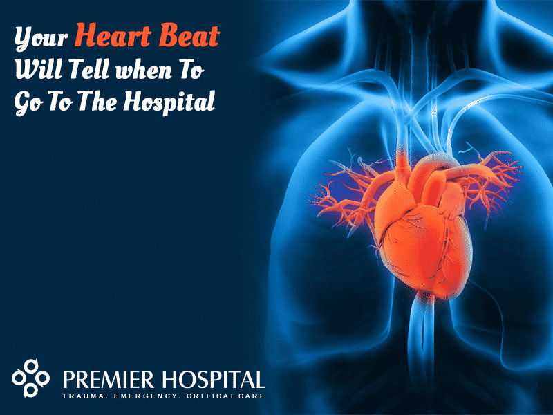 Your Heart Beat Will Tell When To Go To The Hospital Premier Hospital