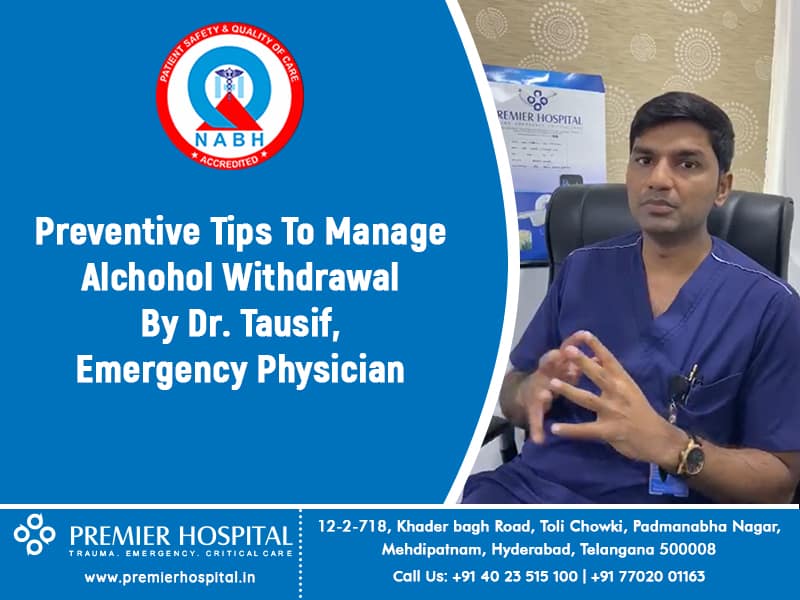 Preventive Tips To Manage Alchohol Withdrawal By Dr. Tausif, Emergency Physician